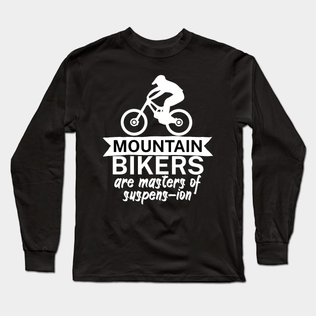 Mountain bikers are masters of suspens ion Long Sleeve T-Shirt by maxcode